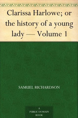 Full Download Clarissa Harlowe; or the history of a young lady - Volume 1 - Samuel Richardson | ePub