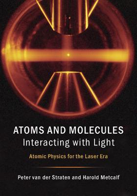Full Download Atoms and Molecules Interacting with Light: Atomic Physics for the Laser Era - Peter van der Straten | PDF