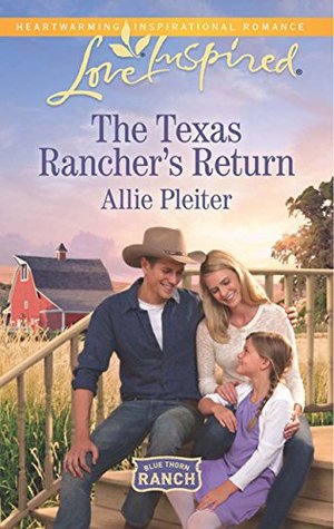Full Download The Texas Rancher's Return (Blue Thorn Ranch #1) - Allie Pleiter file in PDF