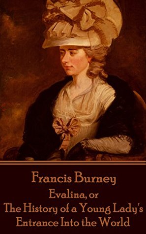 Read Online Evalina, or The History of a Young Lady's Entrance Into the World - Frances Burney file in ePub