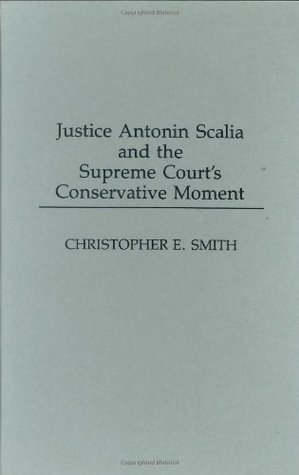 Download Justice Antonin Scalia and the Supreme Court's Conservative Moment - Christopher E. Smith file in ePub