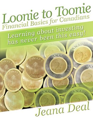 Full Download Loonie to Toonie: Financial Basics for Canadians - Jeana Deal file in ePub