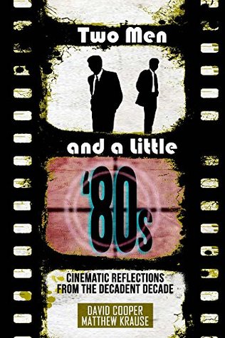 Read Two Men and A Little '80s: Cinematic Reflections From the Decadent Decade - David Cooper file in ePub