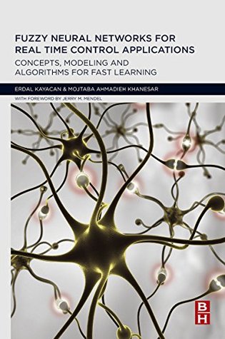 Full Download Fuzzy Neural Networks for Real Time Control Applications: Concepts, Modeling and Algorithms for Fast Learning - Erdal Kayacan file in ePub