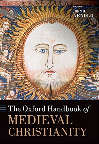 Download The Oxford Handbook of Medieval Christianity (Oxford Handbooks in History) - John H. Arnold file in ePub