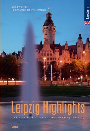 Download Leipzig Highlights: The practical Guide for Discovering the City - Bernd Weinkauf file in PDF