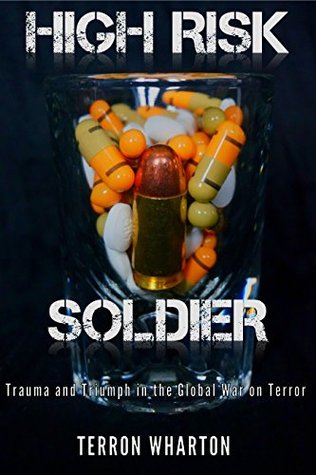 Read Online High Risk Soldier: Trauma and Triumph in the Global War on Terror - Terron Wharton | ePub
