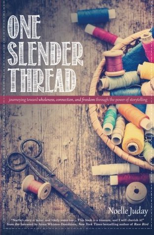 Full Download One Slender Thread: Journeying Toward Wholeness, Connection and Freedom Through the Power of Storytelling - Noelle B. Juday | ePub