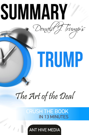 Read Donald J. Trump's Trump: The Art of the Deal Summary - Ant Hive Media file in PDF