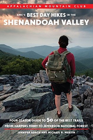 Full Download AMC's Best Day Hikes in the Shenandoah Valley: Four-Season Guide to 50 of the Best Trails from Harpers Ferry to Jefferson National Forest - Jennifer Adach | ePub