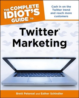 Read The Complete Idiot's Guide to Twitter Marketing - Brett Petersel file in PDF