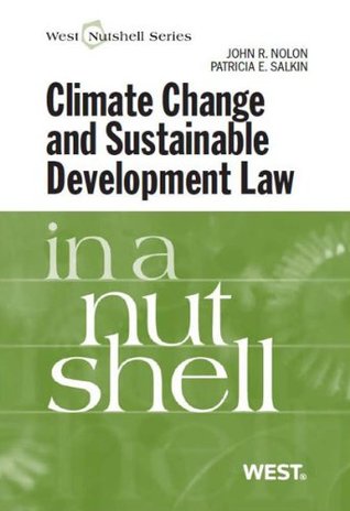 Read Online Climate Change and Sustainable Development Law in a Nutshell - John R. Nolon file in PDF