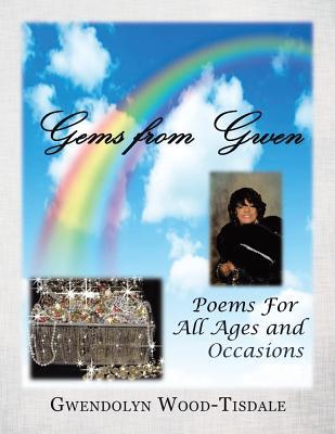 Full Download Gems from Gwen: Poems for All Ages and Occasions - Gwendolyn Wood Tisdale | PDF