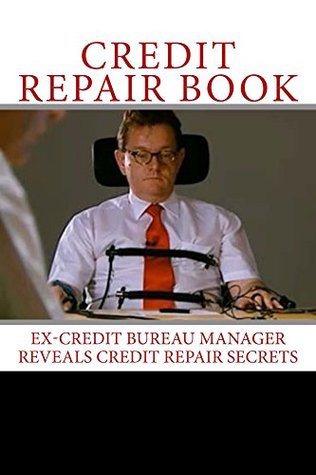 Full Download Credit Repair Book: ex credit bureau manager reveals credit repair secrets - John Harris | ePub