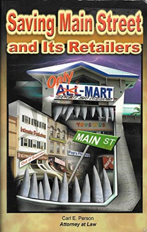 Read Online Saving Main Street and Its Retailers: Protecting Your Town, Jobs and Small Businesses from Globalization - Carl E. Person file in PDF