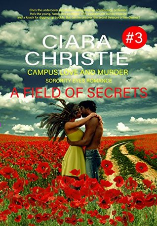 Read A Field of Secrets (Campus Love and Murder Sorority Eyes Romance Book 3) - Ciara Christie file in ePub