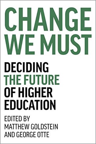 Download Change We Must: Deciding the Future of Higher Education - George Otte | ePub