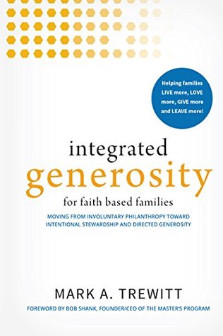 Read Integrated Generosity: Moving from Involuntary Philanthropy toward Intentional Stewardship and Directed Generosity - Mark A. Trewitt CFP CAP CLU ChFC | PDF