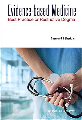 Download Evidence-Based Medicine:Best Practice or Restrictive Dogma - Desmond J. Sheridan | PDF