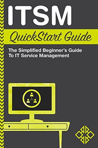 Download ITSM QuickStart Guide: The Simplified Beginner's Guide to IT Service Management - ClydeBank Technology | ePub