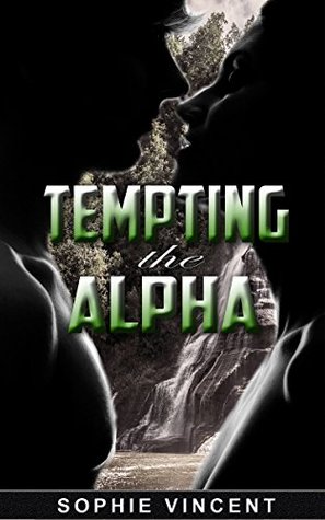 Read Tempting The Alpha: SHAPESHIFTER ROMANCE (BBW Paranormal Shape Shifter Romance) (Shapeshifter Fantasy New Adult Alpha Male) - Sophie VINCENT | ePub