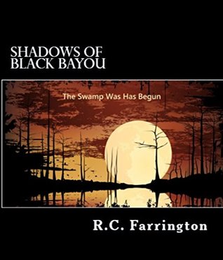 Full Download Shadows of Black Bayou: The Swamp War Has Begun - R.C. Farrington file in PDF