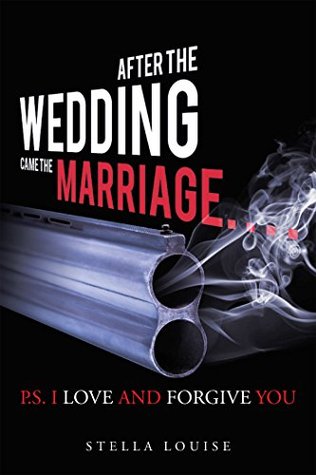 Read After the Wedding Came the Marriage: P.S. I Love and Forgive You - Stella Louise file in ePub