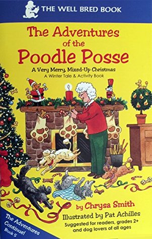 Read Online A Very, Merry, Mixed-Up Christmas (The Adventures of the Poodle Posse Book 5) - Chrysa Smith file in ePub