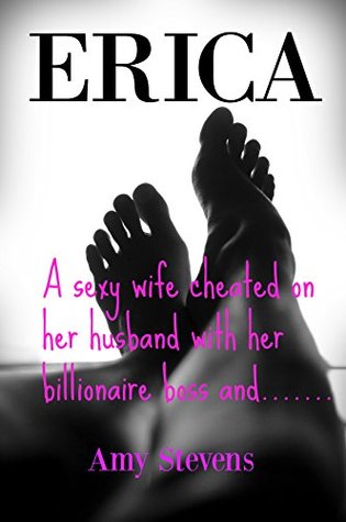 Read Erica: A sexy wife cheated on her husband with her billionaire boss and.. - Amy Stevens | ePub