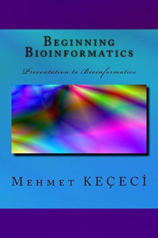 Download Beginning Bioinformatics: Presentation to Bioinformatics - Mehmet Keçeci file in ePub