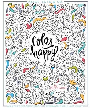 Read Online Color Happy: An Adult Coloring Book of Removable Wall Art Prints - Paige Tate Select file in ePub