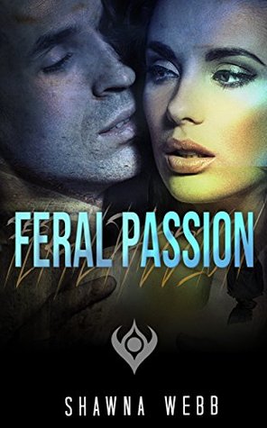 Read Feral Passion: SHAPESHIFTER ROMANCE (BBW Paranormal Shape Shifter Romance) (Shapeshifter Fantasy New Adult Alpha Male) - Shawna Webb | ePub
