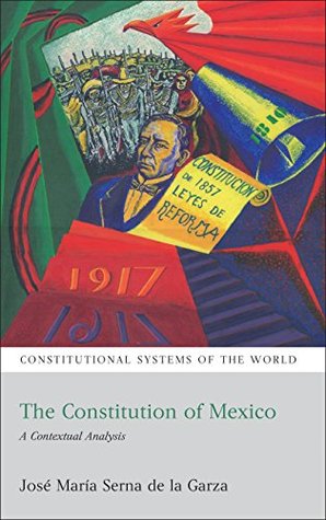Download The Constitution of Mexico: A Contextual Analysis (Constitutional Systems of the World) - Jose Maria Serna de la Garza | ePub