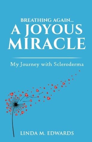 Download Breathing Again. . . A Joyous Miracle: My Journey with Scleroderma - Linda M. Edwards file in PDF