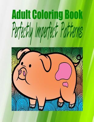 Read Adult Coloring Book Perfectly Imperfect Patterns - Audrey Garza | PDF