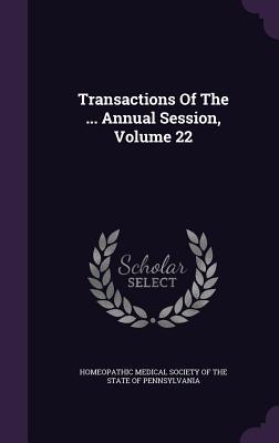 Read Transactions of the  Annual Session, Volume 22 - Homeopathic Medical Society of the State file in PDF