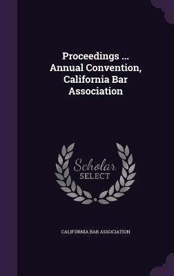 Full Download Proceedings  Annual Convention, California Bar Association - California Bar Association | PDF