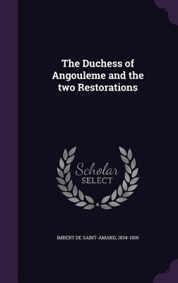 Download The Duchess of Angouleme and the Two Restorations - Imbert de Saint-Amand | PDF