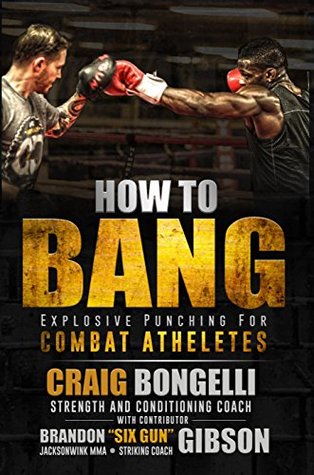 Read How To Bang: Explosive Punching For Combat Athletes - Brandon Gibson file in PDF