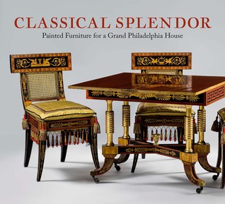 Read Online Classical Splendor: Painted Furniture for a Grand Philadelphia House - Alexandra Kirtley file in PDF