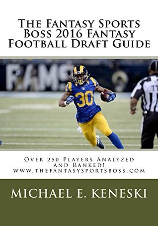 Full Download The Fantasy Sports Boss 2016 Fantasy Football Draft Guide - Michael Keneski | ePub