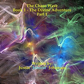 Full Download The Divine Adventure: Part 1 (The Chaos Wave) - Justin Johanson | PDF