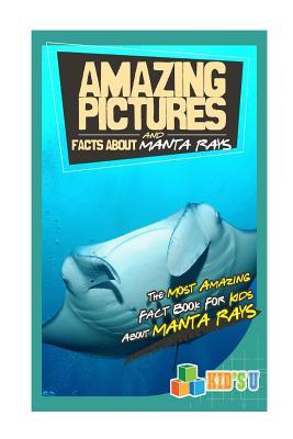 Download Amazing Pictures and Facts about Manta Rays: The Most Amazing Fact Book for Kids about Manta Rays - Mina Kelly file in ePub