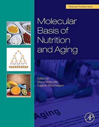 Full Download Molecular Basis of Nutrition and Aging: A Volume in the Molecular Nutrition Series - Marco Malavolta file in PDF