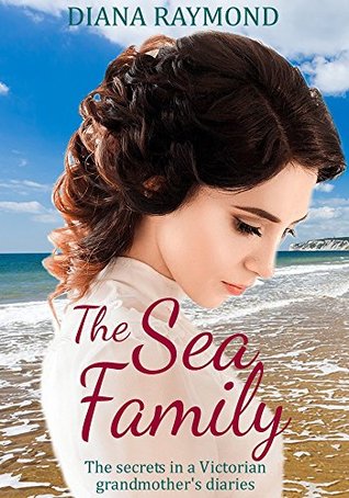 Download The Sea Family: The secrets in a Victorian grandmother's diaries - Diana Raymond | PDF