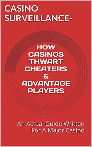 Full Download Casino Surveillance - How Casinos Thwart Cheaters and Advantage Players: An Actual Guide Written For A Major Casino - Christopher Brady | ePub