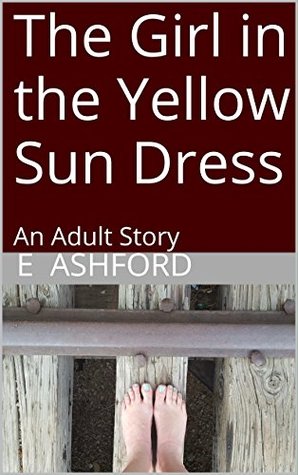 Download The Girl in the Yellow Sun Dress: An Adult Story - E Ashford | ePub