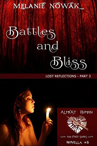 Full Download Battles and Bliss: (Lost Reflections - Part 3) (ALMOST HUMAN - The First Series Book 6) - Melanie Nowak file in PDF