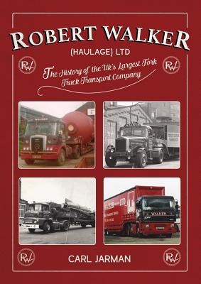 Read Online Robert Walker (Haulage) Ltd: The History of the UK's Largest Fork Truck Transport Company - Carl Jarman file in PDF