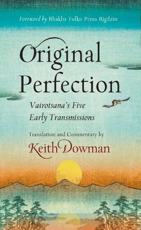 Read Original Perfection: Vairotsana's Five Early Transmissions - Keith Dowman | PDF